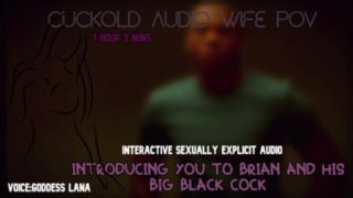 Introducing you to Brian and his big black cock CUCKOLD AUDIO WIFE POV