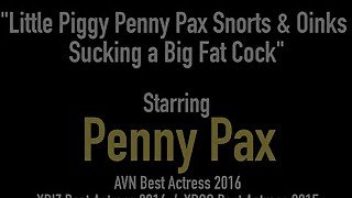 Little Piggy Penny Pax Snorts &amp; Oinks Sucking a Big Fat Cock