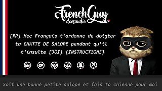 [FR] Mec Francais t'ordonne de DOIGTER TA CHATTE DE SALOPE pendant qu'il t'insulte (AUDIO EROTIQUE)