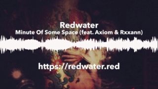 Minute Of Some Space by Redwater (feat. Axiom & Rxxann)