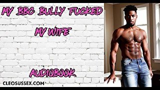 My BBC Bully Stretches My Wife On A Night Out - Cuckold Audiobook