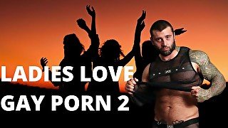 LADIES LOVE GAY PORN 2