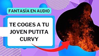 Te coges a una putita curvy muy sexy (fantasia en audio)