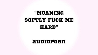 “FUCK ME HARD” audioporn