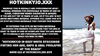 Hotkinkyjo in sexy white stockings fisting her ass, gape & anal prolapse at the beach