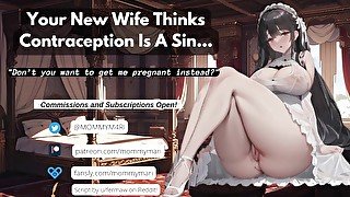 Your New Wife Thinks Contraception Is A Sin... (don't you want to get her pregnant instead?)