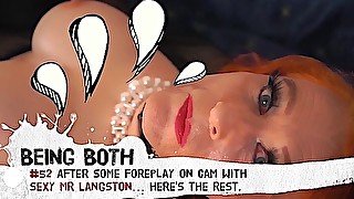 #52–After some foreplay on cam with Sexy Mr Langston - here’s the rest – BeingBoth