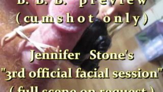 B.B.B.preview: Jennifer Stone "3rd official facial"(cumshot only) AVI no Sl