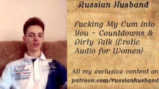 Fucking My Cum Into You - Countdowns & Dirty Talk (Erotic Audio for Women)