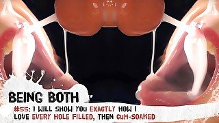 #55–I will show you exactly how I love every hole filled, then cum-soaked - BeingBoth