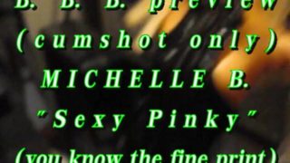 BBB preview: Michelle B. "Sexy Pinky"(cumshot only) AVI noSloMo