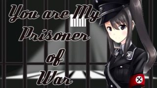 You're my Prisoner of War