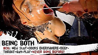 #36–New Slut, Cocks Everywhere, Deepthroat, Cum-Play, Cum-bath - like you have NEVER seen before! – BeingBoth