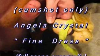 BBB preview: Angela Crystal "Fine Dress"(cum only) WMV with SloMo