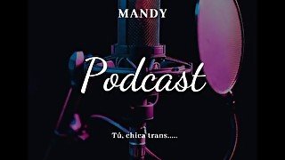 Mandy, AUDIO TU PRIMERA VEZ CON UNA CHICA TRANS QUE RICO PAPI