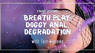 Rough Sessions: breath play, anal, face slaps