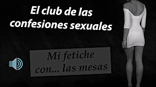 Mi fetiche con las mesas. El club de las confesiones sexuales.