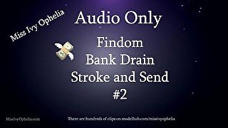 Audio Only - Findom Bank Drain Stroke and Send 2 - Financial Domme JOI