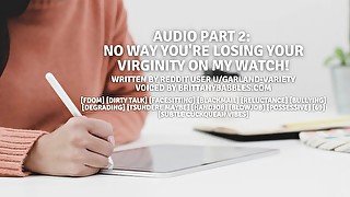 Audio Part 2: No Way You're Losing Your Virginity on MY Watch!