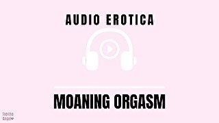 Audio - Erotic Moaning Orgasm