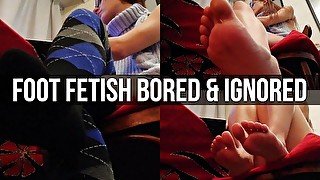 Foot Fetish Bored & Ignored