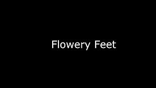 Flowery Feet Part One