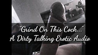 Grind on this cock. Erotic audio