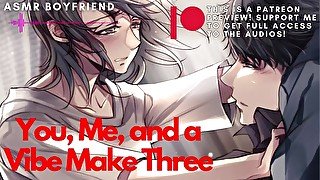 You, Me, and a Vibe Make Three ASMR Boyfriend M4F/M4A