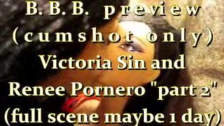 B.B.B.preview: Victoria Sin & Renee Pornero "Part 2"cum only WMV with SloMo