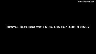 Dental Cleaning with Nina and Emp AUDIO ONLY