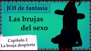 JOI mundo fantasía - Las brujas del sexo. Capitulo 2.