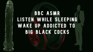 BBC ASMR Wake up wanting big black cocks