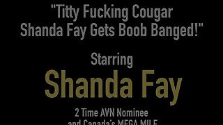 Titty Fucking Cougar Shanda Fay Gets Boob Banged!