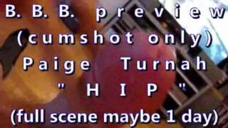 B.B.B. preview: Paige Turnah "hip" (cum only) WMV with slow-motion