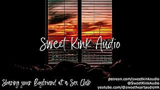 Sharing your Boyfriend at a Sex Club - Erotic Audio for Women - Sweet Kink Audio