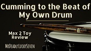 Cumming To The Beat of My Own Drum  Toy Review  Male Masturbation