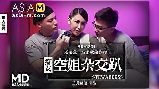 Orgy with the Horny Flight Attendant MD-0231 / 淫欲空姐多人行 MD-0231 - ModelMediaAsia