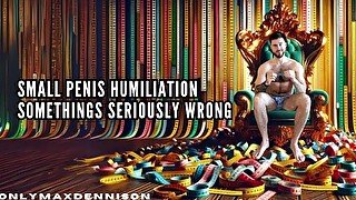 Small penis humiliation somethings seriously wrong