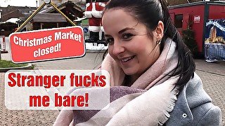 Christmas market closed! Stranger fucks me bare!