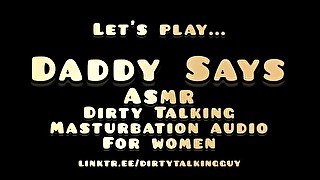 Daddy Says - ASMR Dirty Talking Masturbation Audio For Women