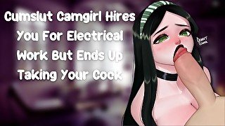 Cumslut Camgirl Hires You For Electrical Work But Ends Up Taking Your Cock [Slutty Subslut]