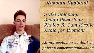 Roleplay: Daddy Uses Your Photos To Cum (Erotic Audio for Women)