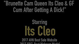 Brunette Cam Queen Its Cleo &amp; GF Cum After Getting A Dick!