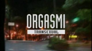 Orgasmi Transexual XXX - (Full Movie) -