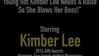 Young Hot Kimber Lee Needs A Raise So She Blows Her Boss!