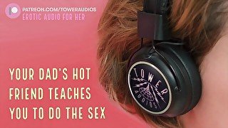 DAD'S HOT FRIEND TEACHES YOU SEX (Erotic Audio for Women) ASMR AUDIO - PORN FOR WOMEN Dirtytalk Role