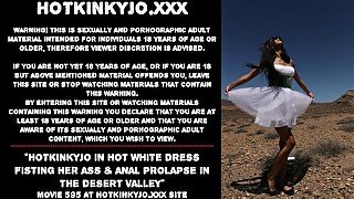 Hotkinkyjo in hot white dress fisting her ass & anal prolapse in the desert valley