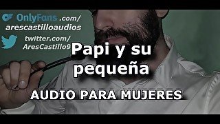 Papi y su pequeña - (+18) - Audio interactivo para MUJERES - Voz de hombre - España