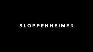 SLOPPENHEIMER "CUMMING" TO A STREAMING DEVICE NEAR YOU!