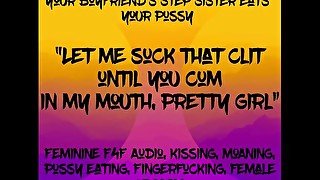 Feminine F4F Audio: Your BF’s Stepsister eats your pussy, let’s you cum in her mouth